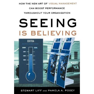 Seeing Is Believing - by  Stewart Liff & Pamela A Posey (Paperback)