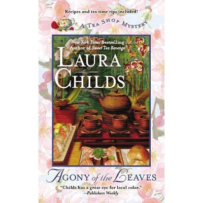 Agony of the Leaves - (Tea Shop Mystery) by  Laura Childs (Paperback)