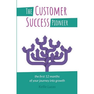 The Customer Success Pioneer - by  Kellie Lucas (Paperback)