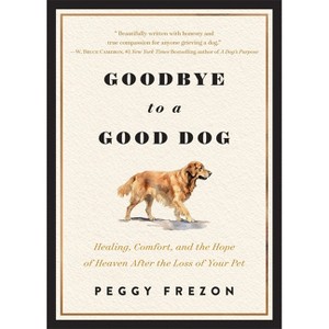 Goodbye to a Good Dog - by  Peggy Frezon (Paperback) - 1 of 1