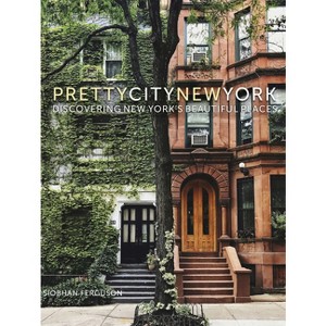 Prettycitynewyork - (The Pretty Cities) by  Siobhan Ferguson (Hardcover) - 1 of 1