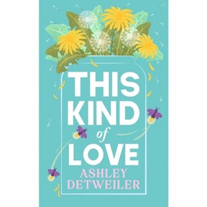 This Kind of Love - by  Ashley Detweiler (Paperback) - 1 of 1
