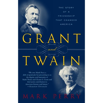 Grant and Twain - by  Mark Perry (Paperback)