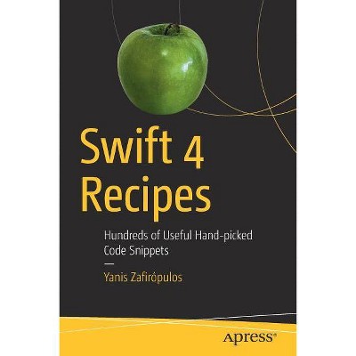 Swift 4 Recipes - by  Yanis Zafirópulos (Paperback)