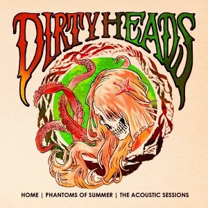 Dirty Heads - Home - Phantoms of Summer: The Acoustic Sessions - 1 of 1