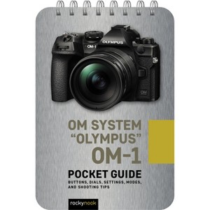 Om System Olympus Om-1: Pocket Guide - (Pocket Guide Series for Photographers) by  Rocky Nook (Spiral Bound) - 1 of 1