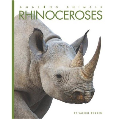 Rhinoceroses - (Amazing Animals) by  Valerie Bodden (Paperback)