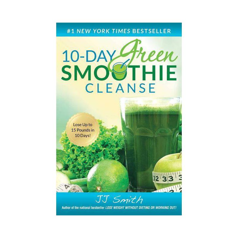 10-Day Green Smoothie Cleanse: Lose Up to 15 Pounds in 10 Days! (Paperback) by J.J. Smith, 1 of 2