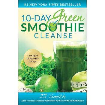 10-Day Green Smoothie Cleanse: Lose Up to 15 Pounds in 10 Days! (Paperback) by J.J. Smith
