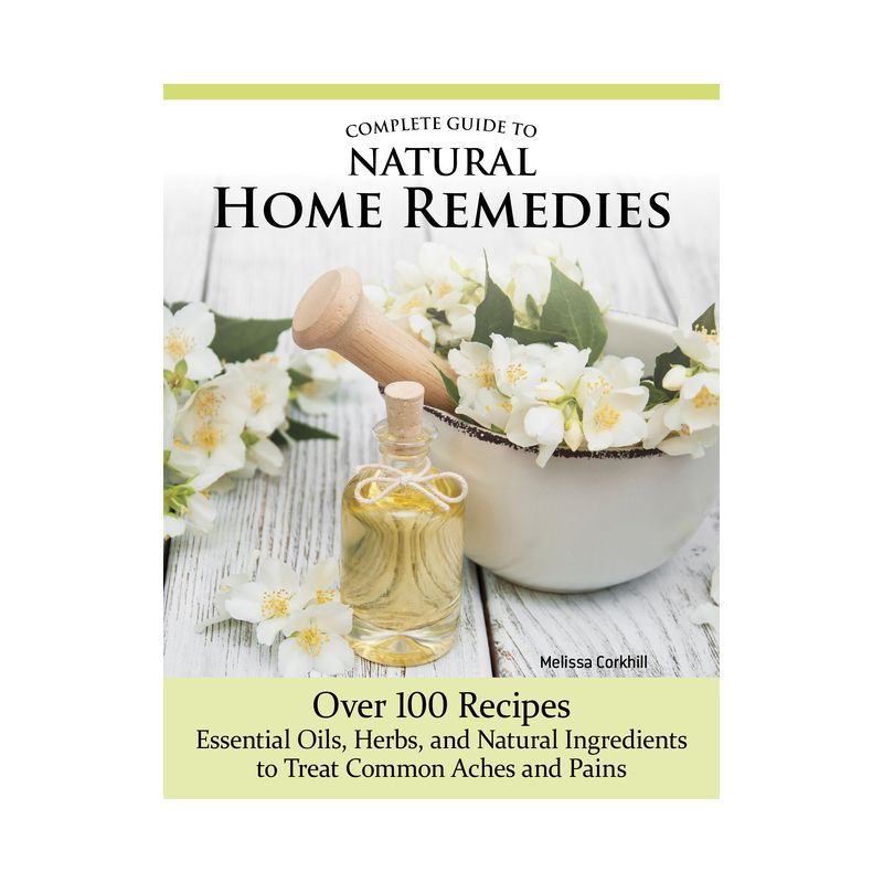 Complete Guide to Natural Home Remedies - by  Melissa Corkhill (Paperback), 1 of 2