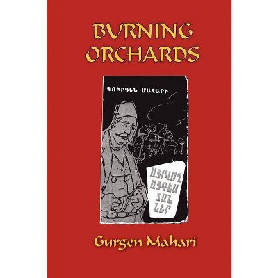 Burning Orchards - by  Gurgen Mahari (Paperback)