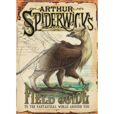 Arthur Spiderwick's Field Guide to the Fantastical World Around You - (Spiderwick Chronicles) by  Holly Black & Tony Diterlizzi (Hardcover)