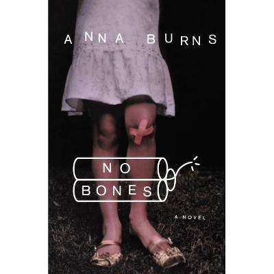 No Bones - by  Anna Burns (Paperback)