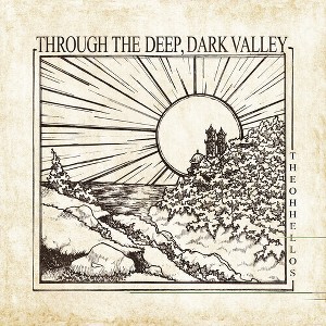 Oh Hellos - Through The Deep, Dark Valley (Ten Year Anniversary) - 1 of 1