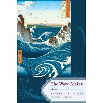 Wave-Maker - by  Elizabeth Spires (Paperback)