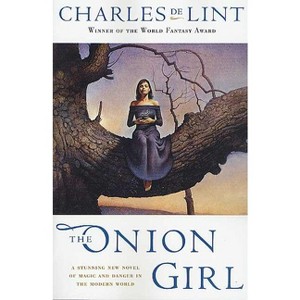 The Onion Girl - (Newford) by  Charles de Lint (Paperback) - 1 of 1