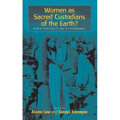 Women as Sacred Custodians of the Earth? - by  Alaine Low & Soraya Tremayne (Paperback)