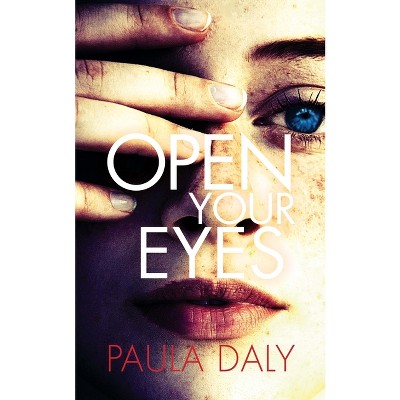 Open Your Eyes - by  Paula Daly (Hardcover)
