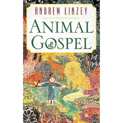 Animal Gospel - by  Andrew Linzey (Paperback)