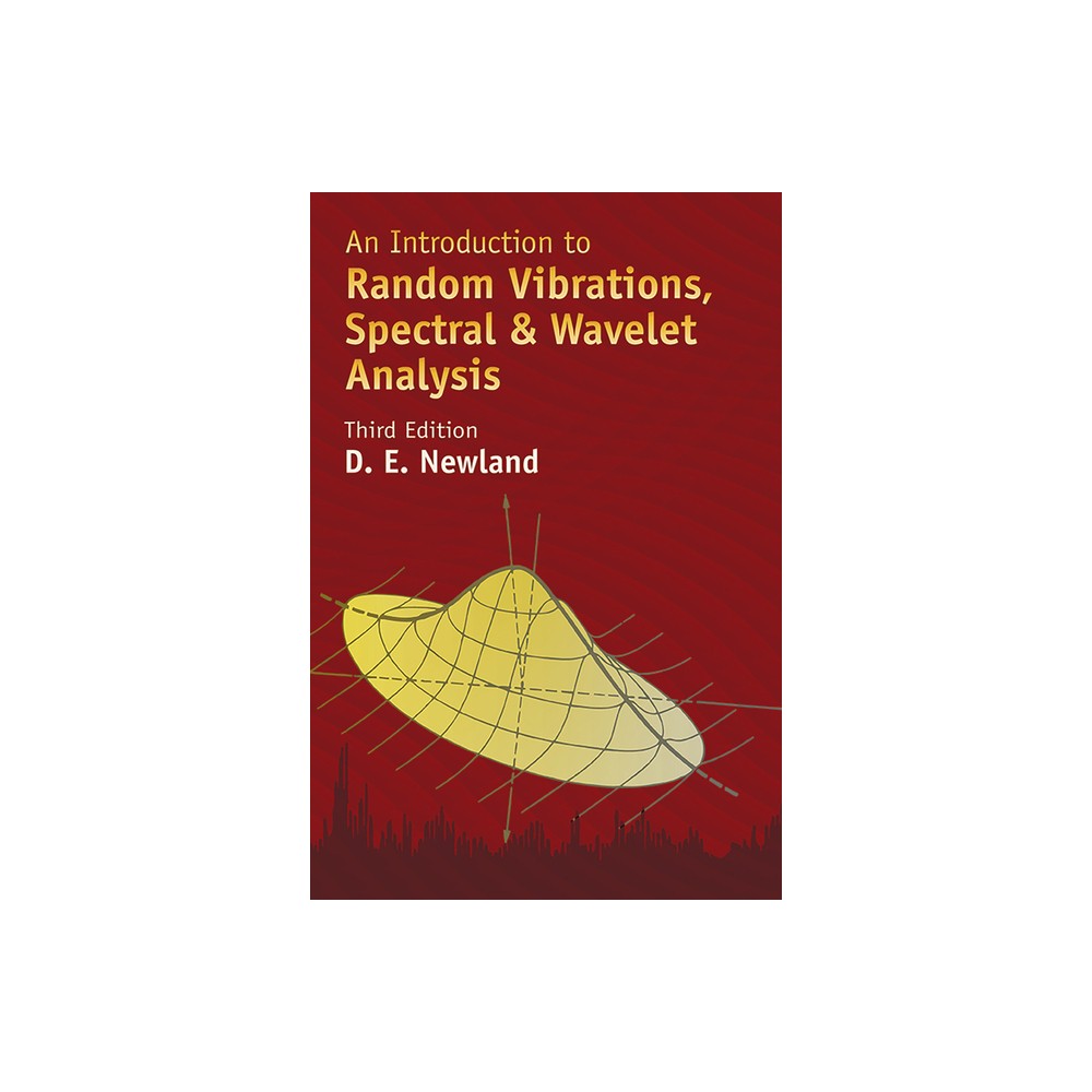 An Introduction to Random Vibrations, Spectral & Wavelet Analysis - (Dover Civil and Mechanical Engineering) 3rd Edition by David Edward Newland