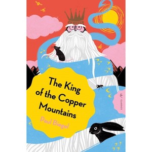 The King of the Copper Mountains - (Pushkin Children's Classics) by  Paul Biegel (Paperback) - 1 of 1