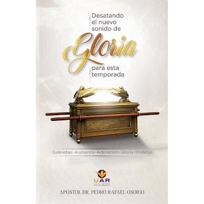 Desatando El Nuevo Sonido de Gloria Para Esta Temporada - by  Rafael Osorio (Paperback)