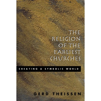 The Religion of the Earliest Churches - by  John Bowden & Gerd Theissen (Paperback)