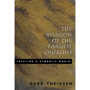 The Religion of the Earliest Churches - by  John Bowden & Gerd Theissen (Paperback) - 1 of 1