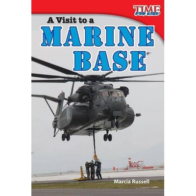 A Visit to a Marine Base - (Time for Kids Nonfiction Readers: Level 2.0) 2nd Edition by  Marcia Russell (Paperback)