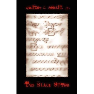 The Black Sutra - by  Walter C Jr Debill (Paperback)