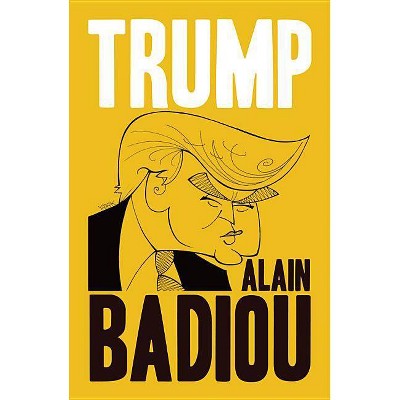 Trump - by  Alain Badiou (Paperback)