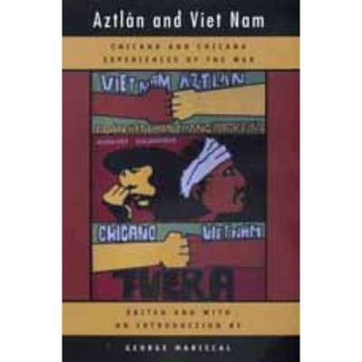 Aztlan and Viet Nam, 4 - (American Crossroads) by  George Mariscal (Paperback)