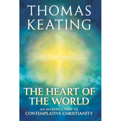 The Heart of the World - by  Thomas Keating (Paperback)