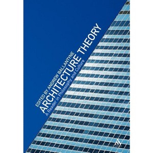 Architecture Theory - by  Andrew Ballantyne (Paperback) - 1 of 1