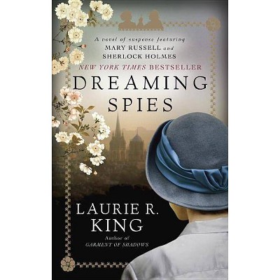 Dreaming Spies - (Mary Russell and Sherlock Holmes) by  Laurie R King (Paperback)