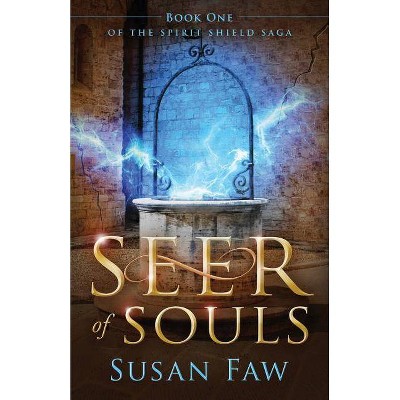 Seer of Souls - (Spirit Shield Saga) by  Susan Faw (Paperback)