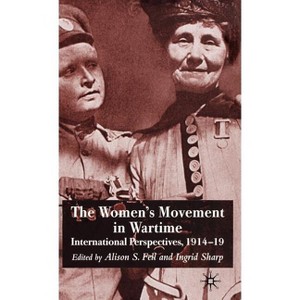 The Women's Movement in Wartime - by  A Fell & I Sharp (Hardcover) - 1 of 1