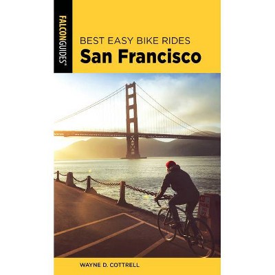 Best Easy Bike Rides San Francisco - (Best Bike Rides) by  Wayne D Cottrell (Paperback)