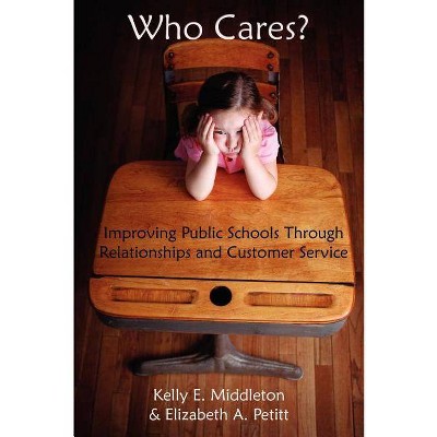 Who Cares? - by  Kelly E Middleton & Elizabeth A Petitt (Paperback)