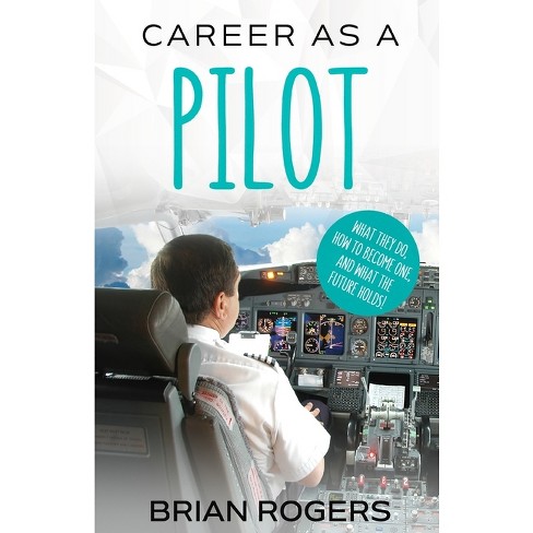 Career As A Pilot - by  Rogers Brian (Paperback) - image 1 of 1