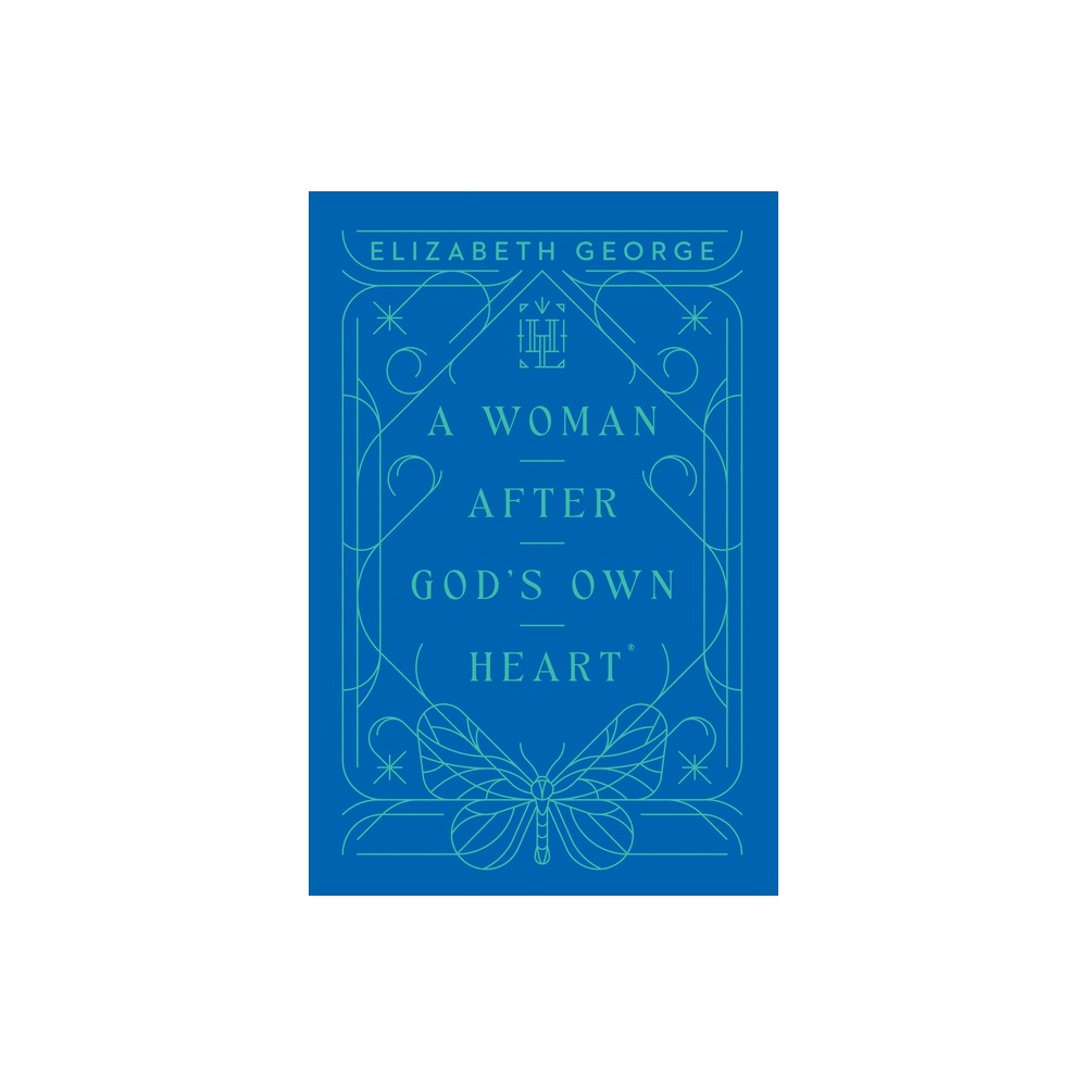 A Woman After God's Own Heart - (Harvest Legacy Collection) by Elizabeth George (Hardcover)