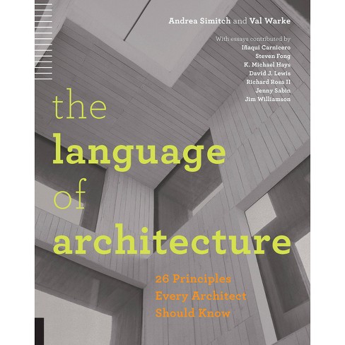 The Language Of Architecture - By Andrea Simitch & Val Warke (paperback ...