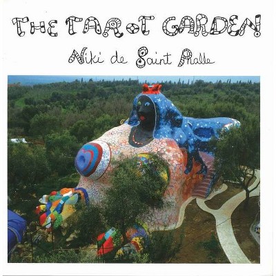 The Tarot Garden - by  Niki De Saint Phalle (Paperback)