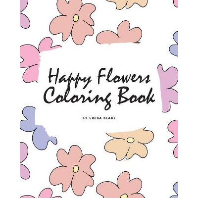 Happy Flowers Coloring Book for Children (8x10 Coloring Book / Activity Book) - by  Sheba Blake (Paperback)