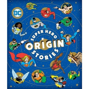 Super Hero Origin Stories - (DC Super Heroes) by  Michael Robin & Katz & Smith (Hardcover) - 1 of 1