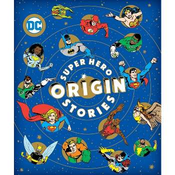 Super Hero Origin Stories - (DC Super Heroes) by  Michael Robin & Katz & Smith (Hardcover)