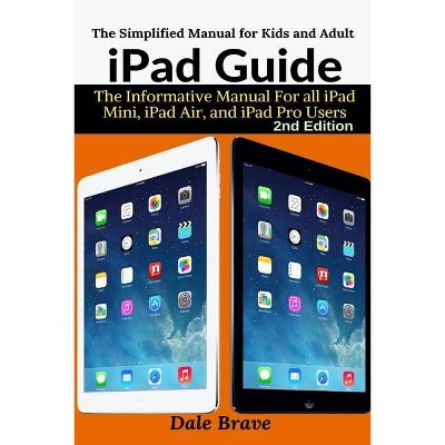 IPad Guide - 2nd Edition by  Dale Brave (Paperback)