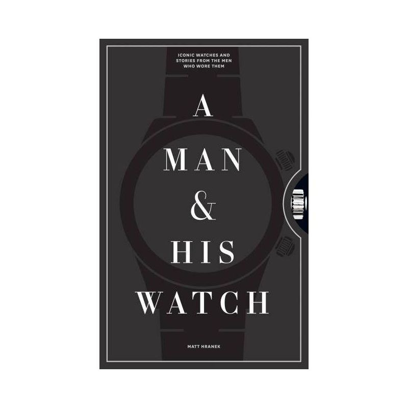 A Man & His Watch - by  Matt Hranek (Hardcover), 1 of 2