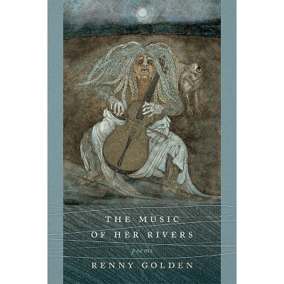 Music of Her Rivers - (Mary Burritt Christiansen Poetry) by  Renny Golden (Paperback)