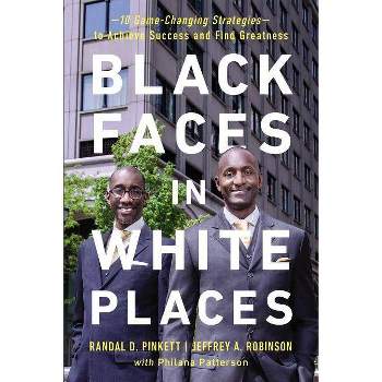 Black Faces in White Places - by  Randal D Pinkett & Jeffrey A Robinson & Philana Patterson (Paperback)